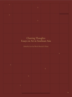 Cover image for Charting Thoughts: Essays on Art in Southeast Asia Edited by Patrick D. Flores and Low Sze Wee