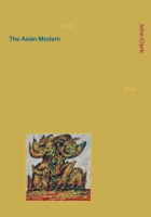 Cover image for The Asian Modern By John Clark