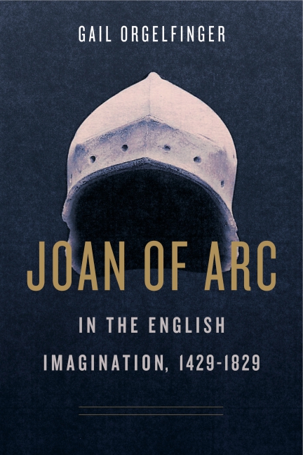 Cover for Joan of Arc in the English Imagination, 1429–1829