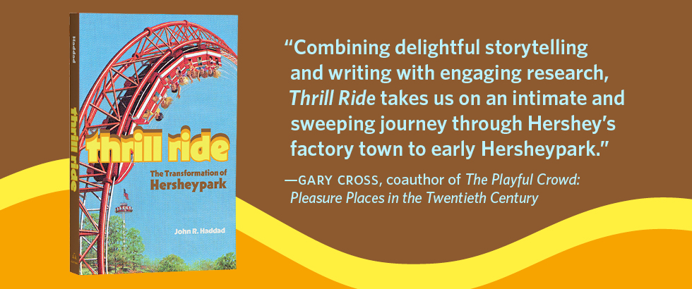 Thrill Ride The Transformation of Hershey Park banner